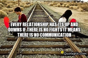Every Relationship Has Its Up And Downs If There Is No Fights It ...