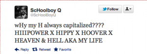 why does scHoolboy Q capitalize his H's?