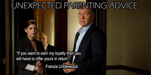 Francis Underwood.: Underwood Quotes, Unexpected Parents, Dads Quotes ...
