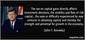The tax on capital gains directly affects investment decisions, the ...