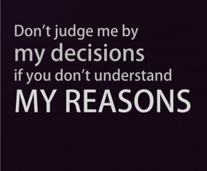 Don't Judge ME By My Decision !!