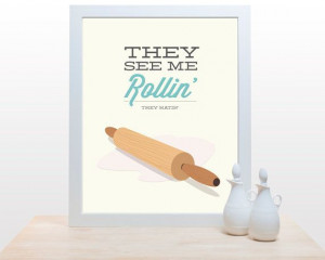 ... Rolling Pin - They See Me Rollin - Poster art decor cooking baking