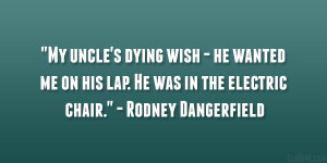 My uncle’s dying wish – he wanted me on his lap. He was in the ...