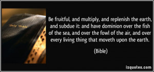 Be fruitful, and multiply, and replenish the earth, and subdue it: and ...