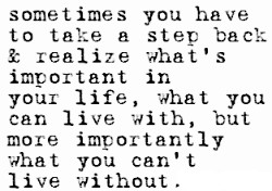 Sometimes You Have to take a Step Back & Realize What’s Important In ...