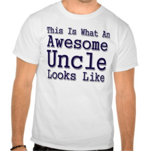 This Is What An Awesome Uncle Looks Like T Shirts