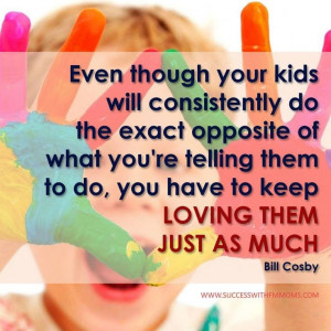 ... them just as much. -Bill Cosby #children quotes #parenting quotes
