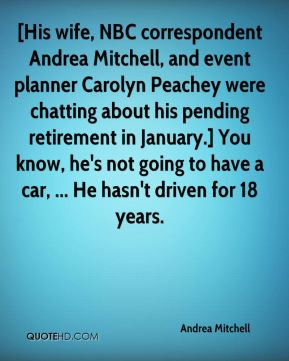 Andrea Mitchell - [His wife, NBC correspondent Andrea Mitchell, and ...