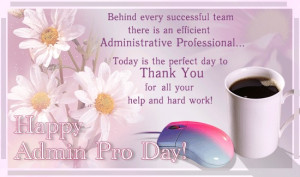 ... for Your Administrative Professionals By Making Their Job Easier
