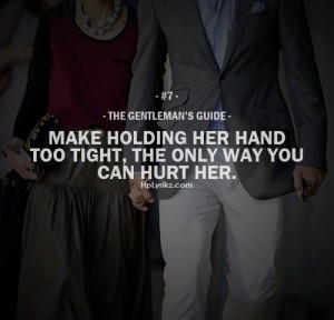 Make holding her hand too tight, the only way you can hurt her.