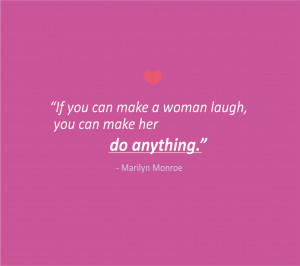 Love-Quotes-If-you-can-make-a-woman-laugh-you-can-make-her-do-anything ...