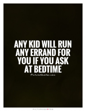 Kids Quotes Parenting Quotes Bedtime Quotes Funny Kid Quotes Funny ...