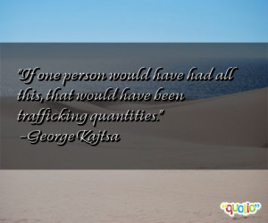 62 quotes about trafficking follow in order of popularity. Be sure to ...