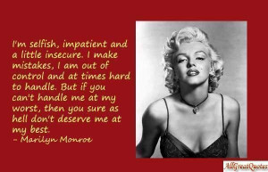 Marilyn Monroe quote If you can't handle me at me worst, then you sure ...