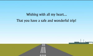 Safe Trip Wishes Posted: 01 july 2014 at 7:46am