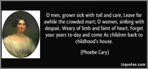 men, grown sick with toil and care, Leave for awhile the crowded ...