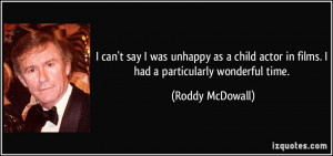 ... actor in films. I had a particularly wonderful time. - Roddy McDowall