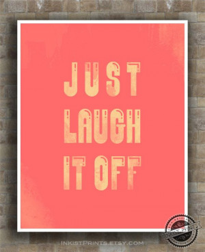 Inspirational Quote Just Laugh It Off Poster by InkistPrints, $9.95 ...
