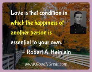 ... of another person is essential to your own. — Robert A. Heinlein