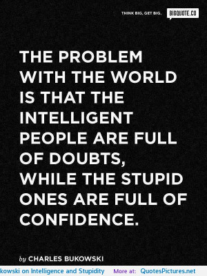 Intelligence and Stupidity motivational inspirational love life quotes ...