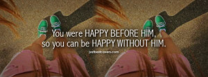 Click to get this you were happy before him Facebook Cover Photo