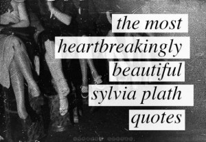 The Most Beautiful Sylvia Plath Quotes - Curated Quotes