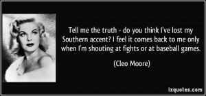 Tell me the truth - do you think I've lost my Southern accent? I feel ...
