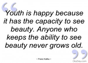 youth is happy because it has the capacity franz kafka