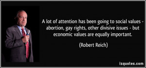... divisive issues - but economic values are equally important. - Robert