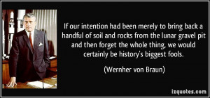 If our intention had been merely to bring back a handful of soil and ...