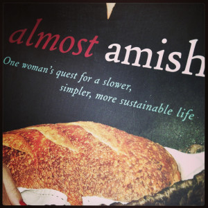 Almost Amish, The Dirty Life & thoughts on simplicity