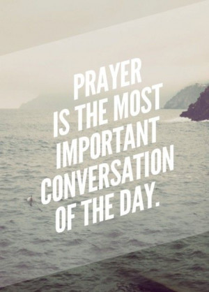 prayer most important conversation of the day with god