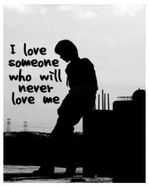 love someone who will never love me