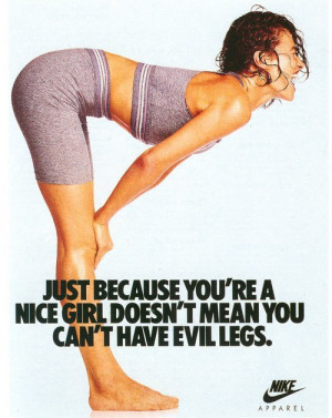 ... because you're a nice girl, doesn't mean you can't have evil legs