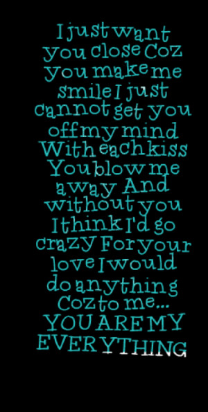 Want You To Kiss Me Quotes I just want you close coz you