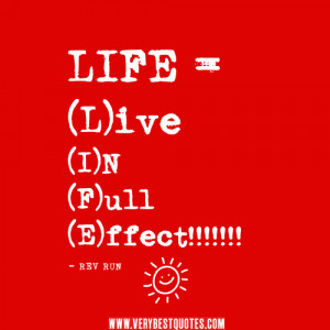LIFE = (L)ive (I)N (F)ull (E)ffect!!!!!