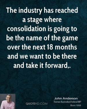 The industry has reached a stage where consolidation is going to be ...