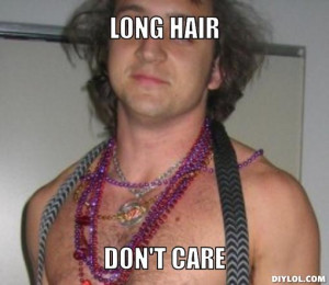 long-hair-don-t-care-meme-generator-long-hair-don-t-care-615473.jpg ...