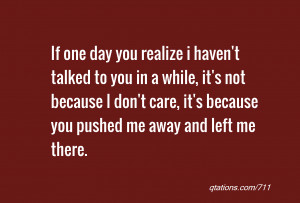 ... don't care, it's because you pushed me away and left me there