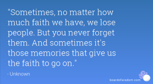 Sometimes, no matter how much faith we have, we lose people. But you ...