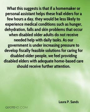 ... feel providing disabled elders with adequate home-based care should