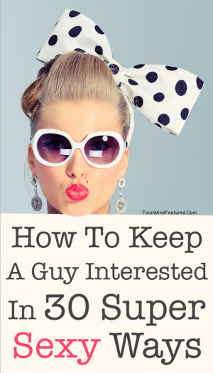 How To Keep A Guy Interested In 30 Super Sexy Ways