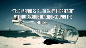 quote-Lucius-Annaeus-Seneca-true-happiness-is-to-enjoy-the-present ...