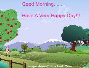 Good Morning....Have A Very Happy Day!!!