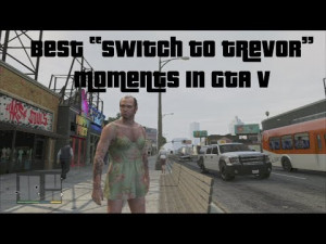 best gta v switch to trevor moments gta5 best of