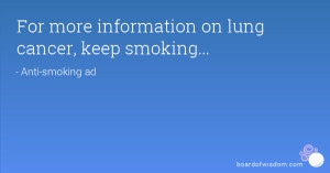 For more information on lung cancer, keep smoking...