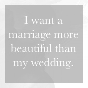 want a marriage more beautiful than my wedding. | Monday Musings ...