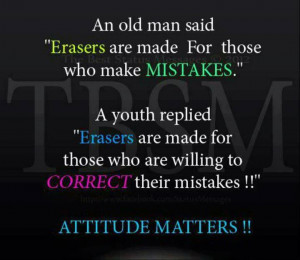 ... Erasers are made for those who makes mistakes, but a Youth replied