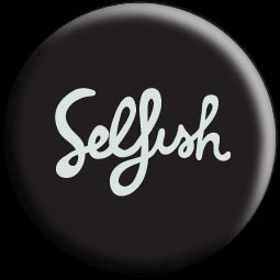 Selfish vs Selfless