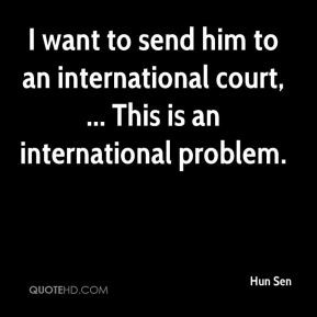 want to send him to an international court, ... This is an ...